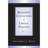 Religious Conviction in Liberal Politics