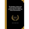The Speakers' Library; the Latest and Most Popular Literary Gems for Public and Parlor Entertainment