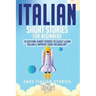Italian Short Stories for Beginners: 10 Exciting Short Stories to Easily Learn Italian & Improve Your Vocabulary