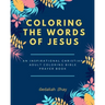Coloring the words of Jesus: An Inspirational Christian Adult Color Bible Scripture Verses, Powerful Talisman, Protection and Prayer Book for Women