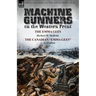 Machine Gunners on the Western Front: The Emma Gees by Herbert W. McBride & the Canadian Emma Gees by C. S. Grafton
