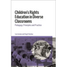 Children's Rights Education in Diverse Classrooms: Pedagogy, Principles and Practice