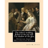 The tinker's wedding; Riders to the sea; and The shadow of the glen. By: John M. Synge: The Tinker's Wedding is a two-act play by the Irish playwright