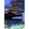 Fire On The Wind: A Personal Narrative of the 2013 Yarnell Hill Fire and Early Prospecting History of Yavapai County, Arizona Territory