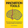 Innovation Tools: The most successful techniques to innovate cheaply and effectively