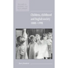 Children, Childhood and English Society, 1880 1990