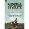 General Seydlitz: Accounts of the Military Career of Frederick the Great's Outstanding Commander of Cavalry-Memoirs of a General of Cavalry by Robert