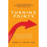 Turning Points: More Lessons Learned on Leadership, Education, and Personal Growth