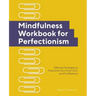 Mindfulness Workbook for Perfectionism: Effective Strategies to Overcome Your Inner Critic and Find Balance