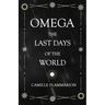 Omega - The Last days of the World: With the Introductory Essay 'Distances of the Stars'