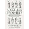 Apostles and Prophets: The Ministry of Apostles and Prophets Throughout the Generations
