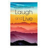 Laugh and Live: Self-Help Guide to a Joyful Life