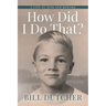 How Did I Do That?: A Life of Risk and Reward