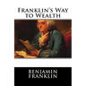 Franklin's Way to Wealth