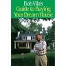 Bob Vila's Guide to Buying Your Dream House