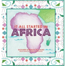 It All Started in Africa