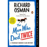 The Man Who Died Twice: A Thursday Murder Club Mystery