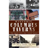 Historic Columbus Taverns: The Capital City's Most Storied Saloons