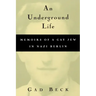 An Underground Life: Memoirs of a Gay Jew in Nazi Berlin