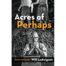 Acres of Perhaps