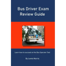 Bus Driver Exam Review Guide: Learn how to succeed on the Bus Operator Test