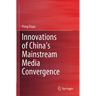 Innovations of China's Mainstream Media Convergence
