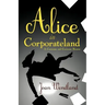 Alice in Corporateland: A Curiouser and Curiouser Bizness