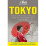 Tokyo: The Ultimate Tokyo Travel Guide By A Traveler For A Traveler: The Best Travel Tips; Where To Go, What To See And Much More