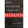 One Hundred Years of Heroin