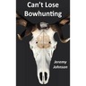 Can't Lose Bowhunting