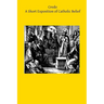 Credo: A Short Exposition of Catholic Belief