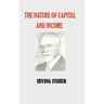 The Nature of Capital and Income