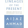 Lineages of the Present: Ideology and Politics in Contemporary South Asia