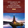 Dynamics 365 Project Accounting & Controlling (Part 2): A comprehensive guide to master the Microsoft Dynamics 365 project management and accounting m