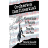 orchestra confidential: a survivor's guide for musicians and those who love them
