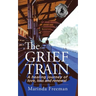 The Grief Train: A Healing Journey of Love, Loss and Renewal