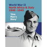 World War Ii North Africa & Italy 1940 -1945 'One Man's Story'