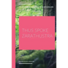 Thus Spoke Zarathustra: a philosophical novel by German philosopher Friedrich Nietzsche