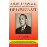 A Subtler Magick: The Writings and Philosophy of H. P. Lovecraft