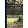The Conquest of the Old Southwest; the Romantic Story of the Early Pioneers Into Virginia, the Carol