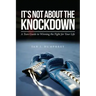 It's Not about the Knockdown: A teen guide to winning the fight for your life
