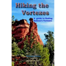 Hiking the Vortexes: An easy-to use guide for finding and understanding Sedona's vortexes