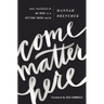 Come Matter Here: Your Invitation to Be Here in a Getting There World