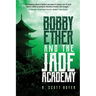 Bobby Ether and the Jade Academy