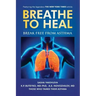 Breathe To Heal: Break Free From Asthma (Color Version)