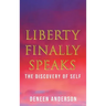 Liberty Finally Speaks: the Discovery of Self: A Collection of Poetic Works