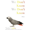 We Don't Know We Don't Know: Poems