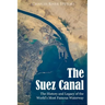 The Suez Canal: The History and Legacy of the World's Most Famous Waterway