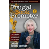 The Frugal Book Promoter - 3rd Edition: How to get nearly free publicity on your own or by partnering with your publisher