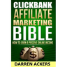 Clickbank Affiliate Marketing Bible How to Earn a Passive Online Income